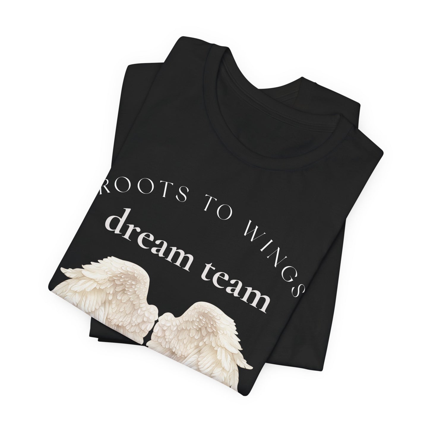 Dream Team Wings T-Shirt — 'Roots to Wings' Angel Wing Graphic Tee